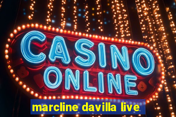 marcline davilla live